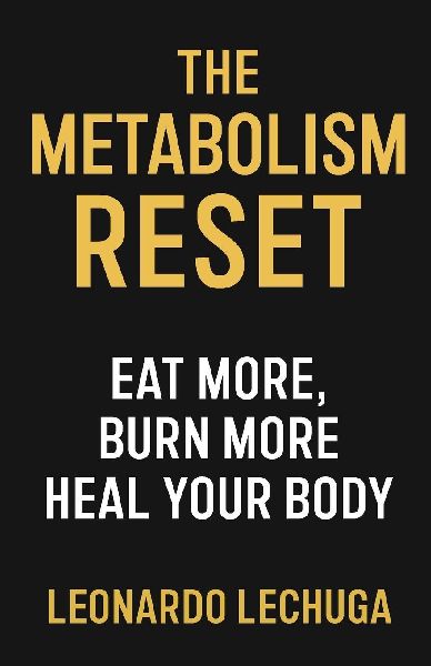 The Metabolism Reset Eat More, Burn More, Heal Your Body