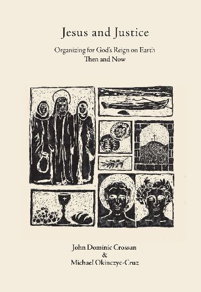 Jesus and Justice: Organizing for God's Reign on Earth Then and Now
