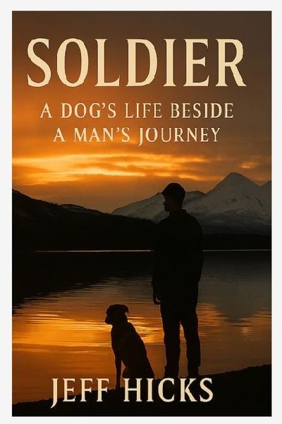 Soldier: A Dogs Life Beside a Mans Journey