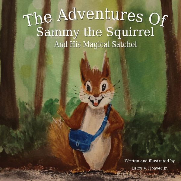 The Adventures Of Sammy the Squirrel And His Magical Satchel