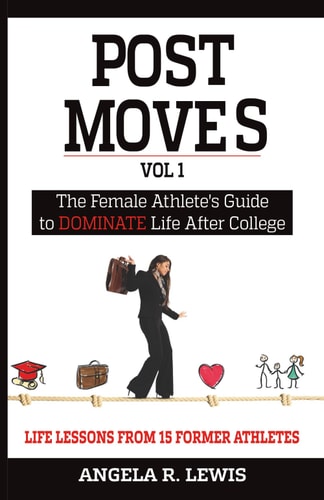 Post Moves: The Female Athletes Guide to Dominate Life after College