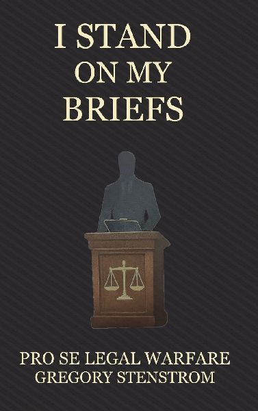 I Stand on My Briefs: Pro Se Legal Warfare