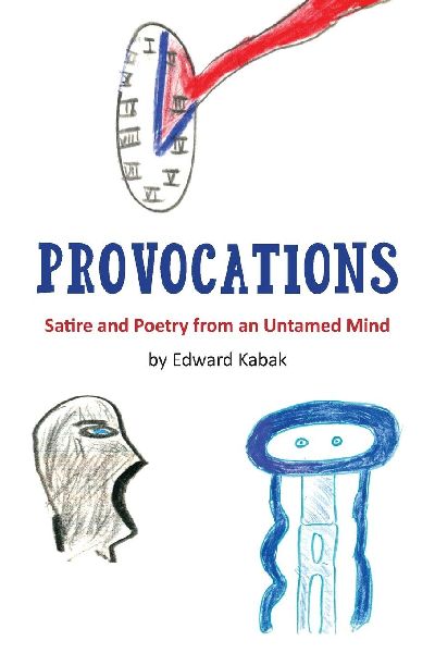 Provocations: Satire and Poetry from an Untamed  Mind
