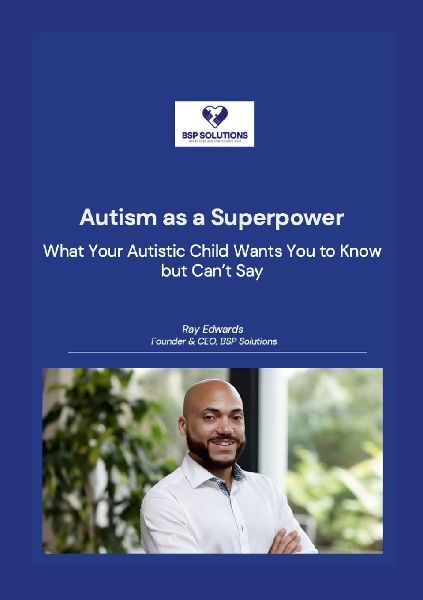 Autism as a Superpower: What Your Autistic Child Wants You to Know but Cant Say