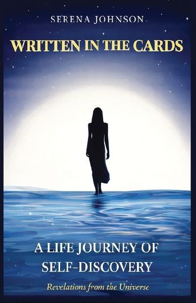 Written in the Cards A Life Journey of Self-Discovery Revelations from the Universe