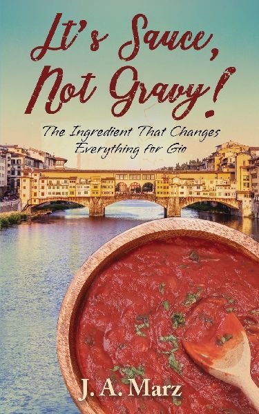It's Sauce, Not Gravy!: The Ingredient That Changes Everything for Gio