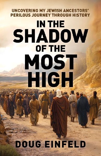 In the Shadow of the Most High: Uncovering My Jewish Ancestors Perilous Journey Through History