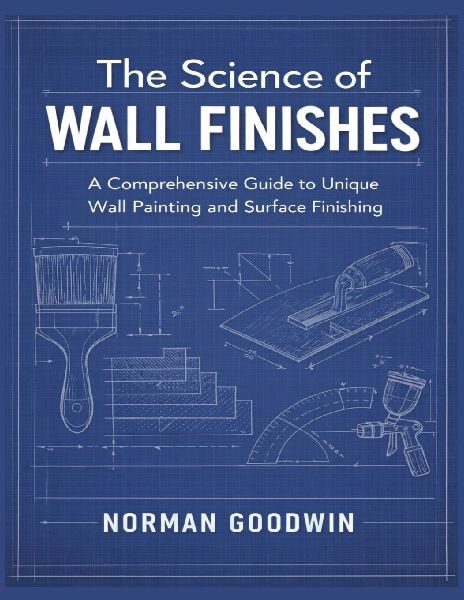 The Science of Wall Finishes: A Comprehensive Guide to Unique Wall Painting and Surface Finishing