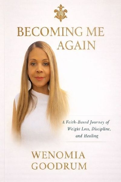 Becoming Me Again - A Faith Based Journey of Weight Loss, Discipline and Healing