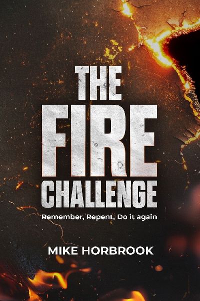 THE FIRE CHALLENGE - REMEMBER, REPENT, DO IT AGAIN