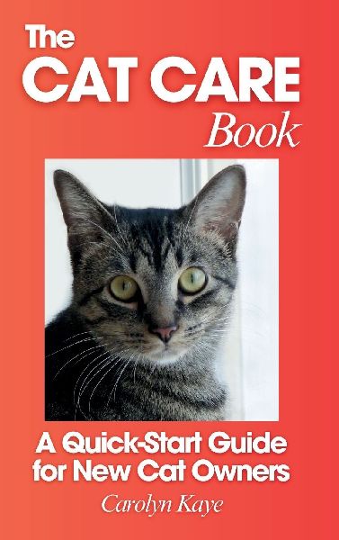 The Cat Care Book: A Quick-Start Guide for New Cat Owners