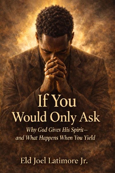 If You Would Only Ask: Why God Gives His Spirit-and What Happens When You Yield
