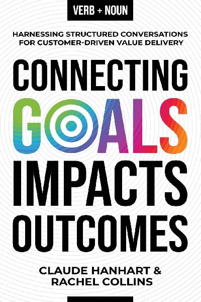 Connecting Goals to Impacts and Outcomes: Harnessing Structured Conversations for Customer-Driven Value Delivery