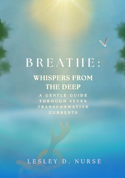 BREATHE: Whispers From the Deep: A Gentle Guide Through Seven Transformative Currents