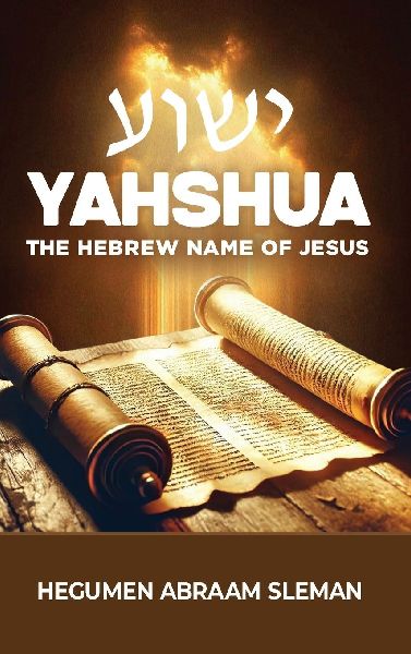 Yahshua: The Hebrew Name of Jesus