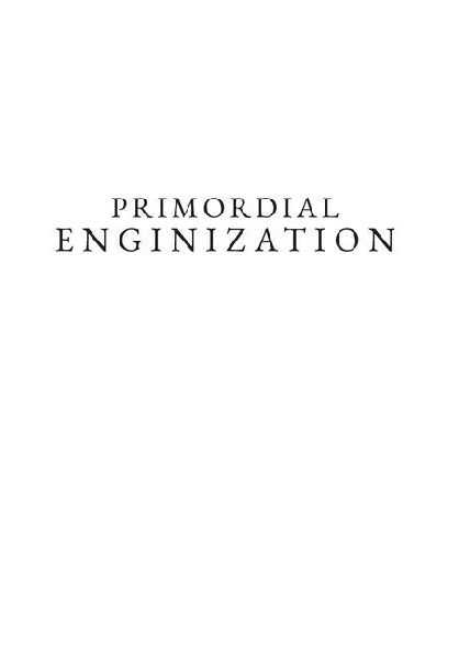 Primordial Enginization