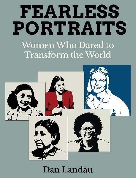 Fearless Portraits: Women Who Dared to Transform the World