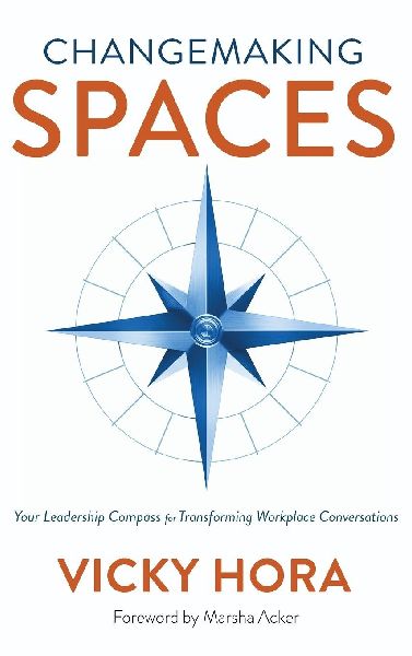 Changemaking SPACES: Your Leadership Compass for Transforming Workplace Conversations