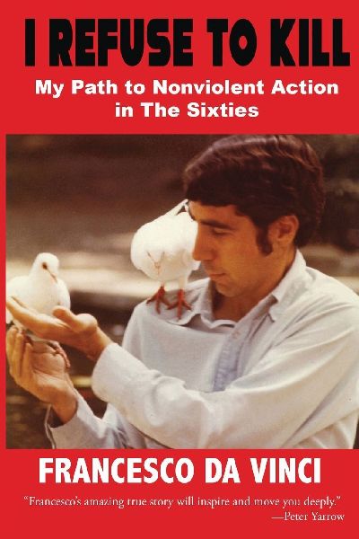 I Refuse to Kill: My Path to Nonviolent Action in the '60s
