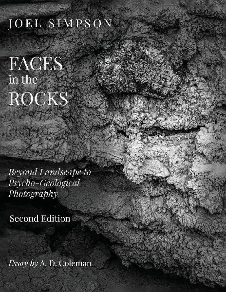 Faces in the Rocks: Beyond Landscape to Psycho-Geological Photography, 2nd Edition