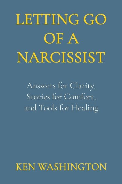 Letting Go of a Narcissist: Answers for Clarity, Stories for Comfort, and Tools for Healing