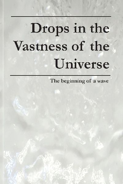 Drops in the Vastness of the Universe: The beginning of a wave