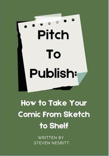 Pitch to Publish: How to Take Your Comic from Sketch to Shelf