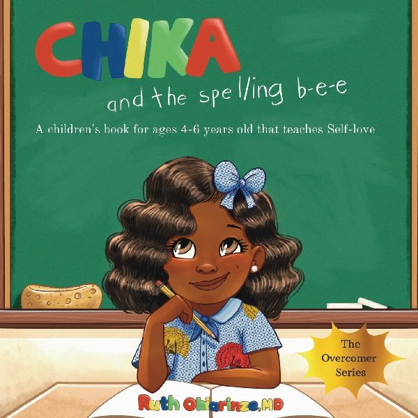 Chika & the Spelling Bee: A Childrens Book for Ages 4-6 Years Old That Teaches Self-Love: A Childrens Book for Ages 4-6 Years Old That Teaches Self-Love