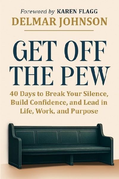 Get Off The Pew: 40 Days to Break Your Silence,  Build Confidence, and Lead  in Life, Work, and Purpose