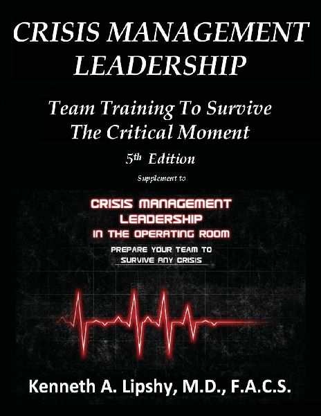 CRISIS MANAGEMENT LEADERSHIP: TEAM TRAINING TO SURVIVE THE CRITICAL MOMENT 5th Edition