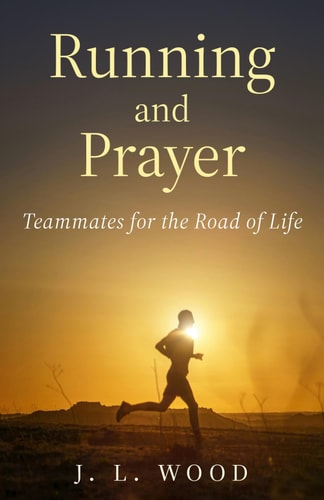 Running and Prayer: Teammates for the Road of Life