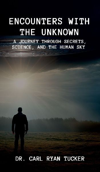 Encounters with the Unknown: A Journey through Secrets, Science, and the Human Sky