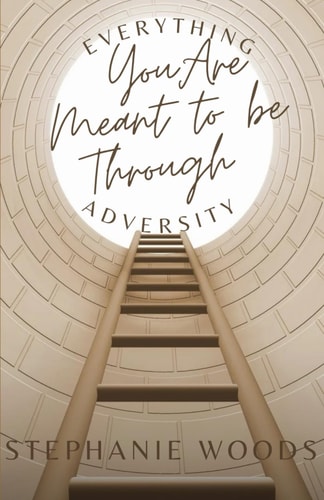 Everything You Are Meant to Be Through Adversity: The Process of Becoming