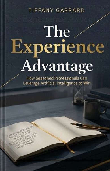 The Experience Advantage: How Seasoned Professionals Can Leverage Artificial Intelligence to Win