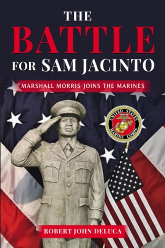 The Battle For Sam Jacinto Marshall Morris Joins the Marines