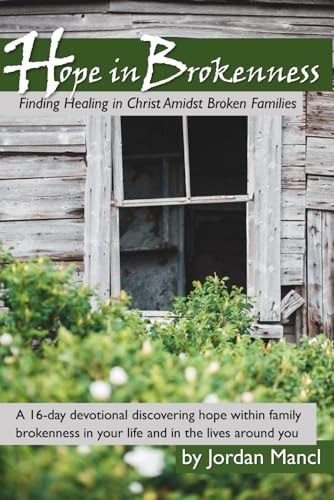 Hope in Brokenness Finding Healing in Christ Amidst Broken Families