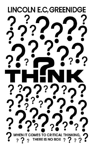THINK: When It Comes To Critical Thinking, There Is No Box