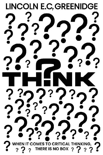 THINK: When It Comes To Critical Thinking, There Is No Box