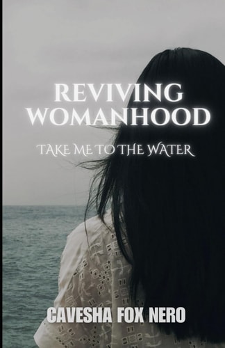 Reviving Womanhood Take Me to the Water