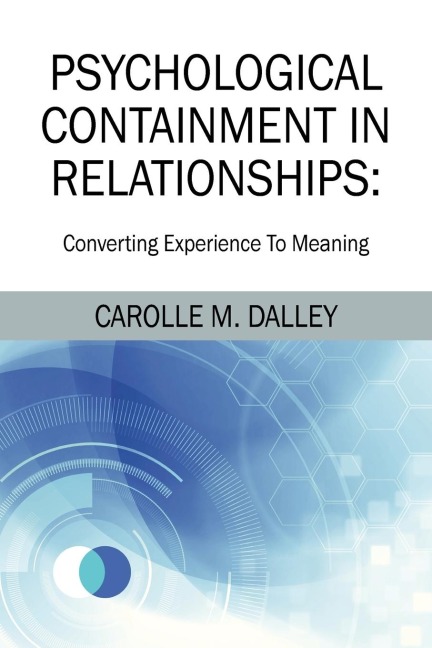 PSYCHOLOGICAL CONTAINMENT IN RELATIONSHIPS: Converting Experience To Meaning