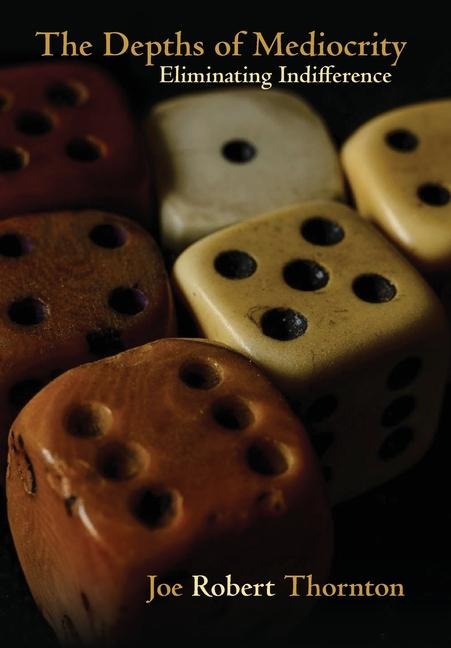 The Depths of Mediocrity: Eliminating Indifference