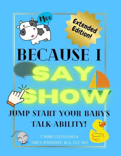Because I Say Show Jump Start Your Baby's Talk-ability!