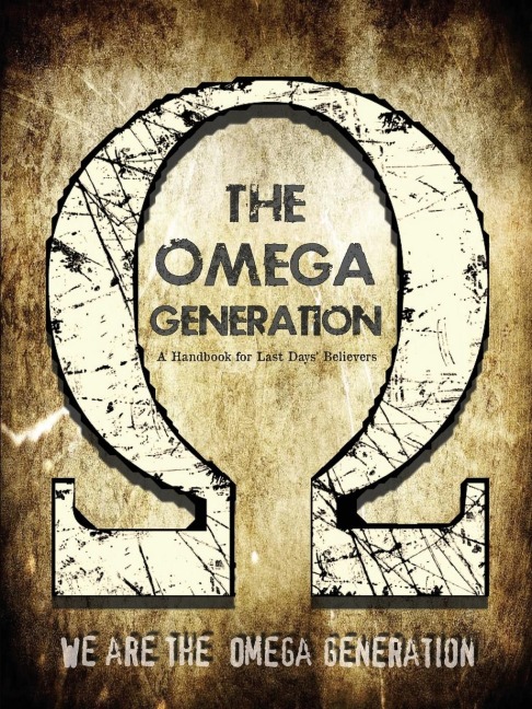 The Omega Generation: A Handbook for Last Days' Believers