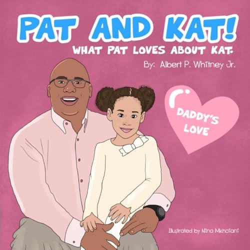 Pat And Kat What Pat Loves about Kat. (Daddy's Love)