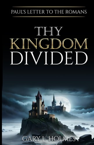 Thy Kingdom Divided Paul's Letter to the Romans