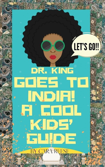 Dr. King Goes to India! A Cool Kids Guide