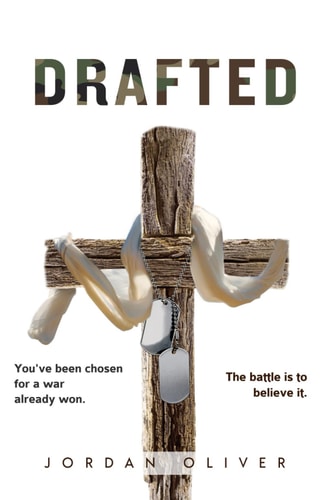 Drafted You've Been Chosen for a War Already Won. The Battle is to Believe It.