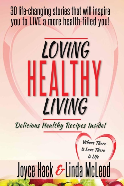 Loving Healthy Living: 30 LIFE-CHANGING STORIES THAT WILL INSPIRE YOU TO LIVE A MORE HEALTH-FILLED YOU!