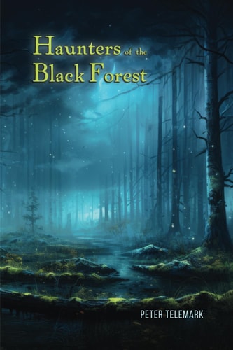 HAUNTERS OF THE BLACK FOREST.