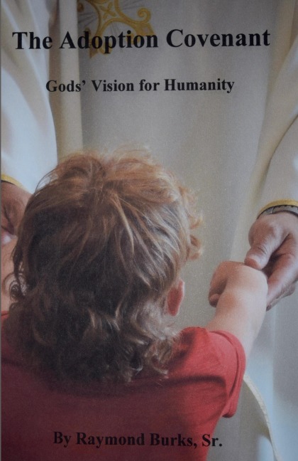 The Adoption Covenant, Gods Vision For Humanity